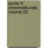 Archiv Fr Ohrenheilkunde, Volume 23 door Anonymous Anonymous