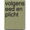 Volgens eed en plicht by Diverse auteurs