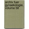 Archiv Fuer Gynaekologie, Volume 58 by Unknown