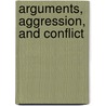 Arguments, Aggression, and Conflict door Onbekend