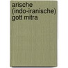Arische (Indo-Iranische) Gott Mitra by Alexander Eggers