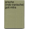 Arische (Indo-Iranische) Gott Mitra door Alexander Eggers