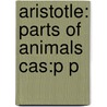 Aristotle: Parts Of Animals Cas:p P door James G. Lennox