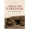 Around Fareham From Old Photographs door Alice James