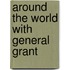 Around The World With General Grant