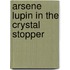 Arsene Lupin In The Crystal Stopper