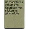 DE MOOISTE VIS VAN DE ZEE KLEURBOEK MET STICKERS EN GLINSTERFOLIE