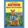 Arthur Meets the President [With *] door Ronald P. Pfeiffer