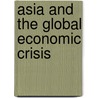 Asia And The Global Economic Crisis by Pradumna Bickram Rana