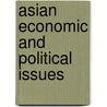 Asian Economic And Political Issues door Onbekend