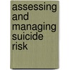 Assessing and Managing Suicide Risk door Robert I. Simon