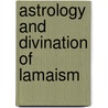 Astrology And Divination Of Lamaism door Laurence Austine Waddell