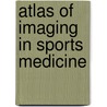 Atlas of Imaging in Sports Medicine door John Read