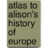 Atlas to Alison's History of Europe