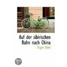 Auf Der Sibirischen Bahn Nach China door Eugen Zabel