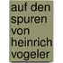 Auf den Spuren von Heinrich Vogeler