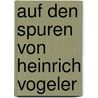 Auf den Spuren von Heinrich Vogeler by Siegfried Bresler