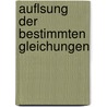 Auflsung Der Bestimmten Gleichungen by Anonymous Anonymous