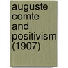 Auguste Comte And Positivism (1907) by John Stuart Mill