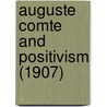 Auguste Comte And Positivism (1907) door John Stuart Mill