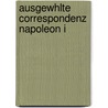Ausgewhlte Correspondenz Napoleon I by Napoleon I
