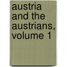 Austria and the Austrians, Volume 1 door Onbekend