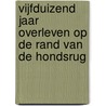 Vijfduizend jaar overleven op de rand van de Hondsrug door Marianne van Albada