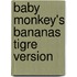 Baby Monkey's Bananas Tigre Version
