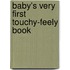 Baby's Very First Touchy-Feely Book