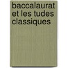 Baccalaurat Et Les Tudes Classiques door Emile Gebhart