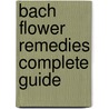Bach Flower Remedies Complete Guide by David Lord