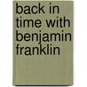 Back In Time With Benjamin Franklin door Dan Gutman