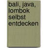 Bali, Java, Lombok selbst entdecken door Michael Möbius