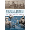 Balloons, Bleriots And Barnstormers door Alastair Goodrum