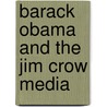Barack Obama and the Jim Crow Media door Ishmael Reed