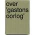 Over 'Gastons oorlog'