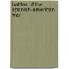 Battles of the Spanish-American War door Diane Smolinski