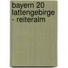 Bayern 20 Lattengebirge - Reiteralm door Onbekend