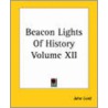 Beacon Lights Of History Volume Xii by John Lord