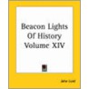 Beacon Lights Of History Volume Xiv by John Lord