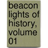 Beacon Lights Of History, Volume 01 by John Lord