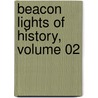 Beacon Lights Of History, Volume 02 by John Lord