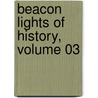 Beacon Lights Of History, Volume 03 door John Lord