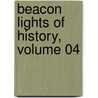 Beacon Lights Of History, Volume 04 door John Lord