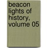 Beacon Lights Of History, Volume 05 door John Lord