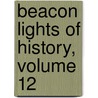 Beacon Lights Of History, Volume 12 door John Lord