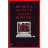 Beasley's Guide To Library Research by David Beasley