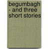 Begumbagh - And Three Short Stories by George Manville Fenn