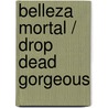 Belleza mortal / Drop Dead Gorgeous door Linda Howard