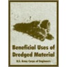 Beneficial Uses Of Dredged Material door Us Army Corps Of Engineers